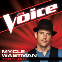 Mycle Wastman - Too Close (The Voice Performance)