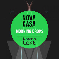 Nova Casa - Morning Drops