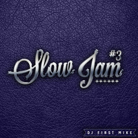 Dj First Mike - Slow Jam, Vol. 3 (Explicit)