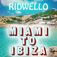 Ridwello - Miami to Ibiza