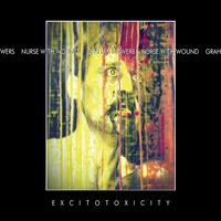 Nurse with Wound and Graham Bowers - Excitotoxicity