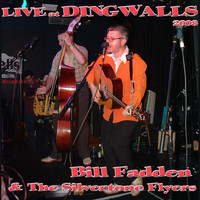 Bill Fadden & The Silvertone Flyers - Live At Dingwalls 2008