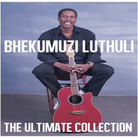 Bhekumuzi Luthuli - Ultimate Collection: Bhekumuzi Luthuli