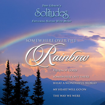 Dan Gibson's Solitudes - Somewhere over the Rainbow