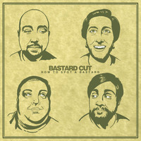 Bastard Cut - How to Spot a Bastard (Explicit)