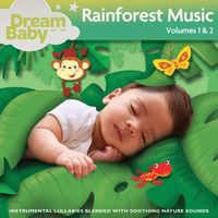 Dream Baby - Rainforest Music (Volumes 1 & 2)