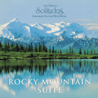 Dan Gibson's Solitudes - Rocky Mountain Suite