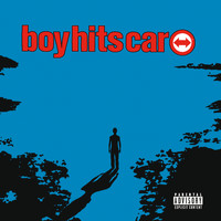 Boy Hits Car - Boy Hits Car (Explicit)