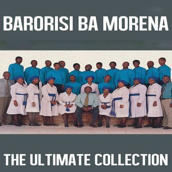 Barorisi Ba Morena - The Ultimate Collection