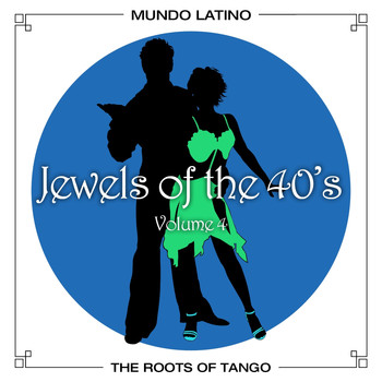 Various Artists - The Roots of Tango - Jewels Of The 40's, Vol.4