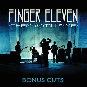 Finger Eleven - Them vs. You vs. Me (Bonus Cuts)