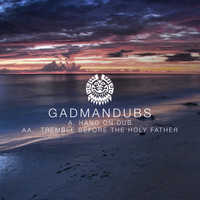 GadManDubs - Hang On dub / Tremble Before The Holy Father