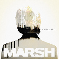 Marsh - I Might As Well