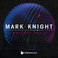 Mark Knight - Bullets Vol. 3