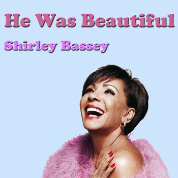 Shirley Bassey - He Was Beautiful