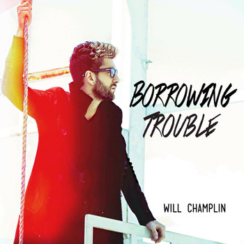 Will Champlin - Borrowing Trouble
