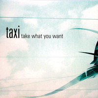 Taxi - Take What You Want