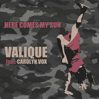Valique - Here Comes My Sun
