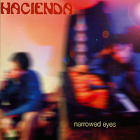 Hacienda - Narrowed Eyes