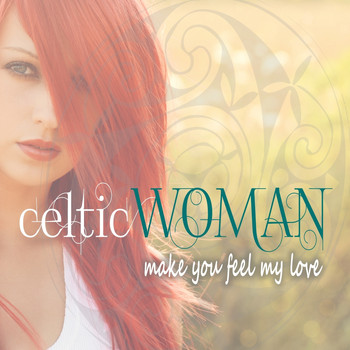 Various Artists - Celtic Woman - Make You Feel My Love