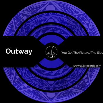 Outway - You Get The Picture/The Side