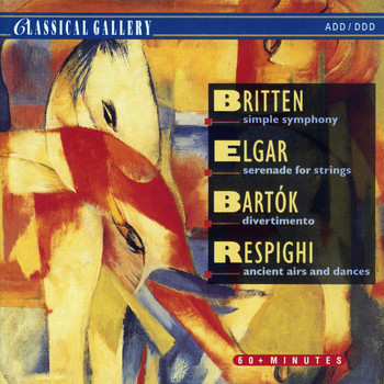 Slovak Chamber Orchestra - Britten: Simple Symphony - Elgar: Serenade for Strings - Bela Bartok: Divertimento  - Respighi: Ancient Airs and Dances