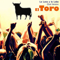 La Luna y la Loba - El Toro (Club Version)
