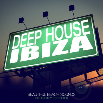 Various Artists - Deep House Ibiza - Beautiful Beach Sounds (Selected By Tito Torres)