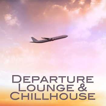 Various Artists - Departure Lounge & Chillhouse