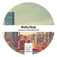 Wally Stryk - Control In My Mind EP