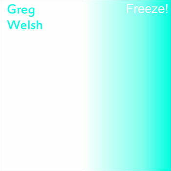 Greg Welsh - Freeze