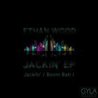 Ethan Wood - Jackin' - Ep