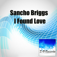 Sancho Briggs - I Found Love