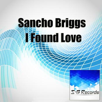 Sancho Briggs - I Found Love
