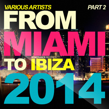 Various Artists - From Miami to Ibiza 2014, Pt. 2