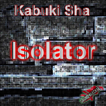 Kabuki Sha - Isolator