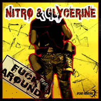 Nitro & Glycerine - Fuck Around (Explicit)