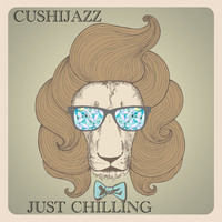 Cushijazz - Just Chilling