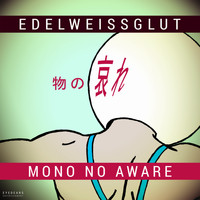 Edelweissglut - Mono No Aware