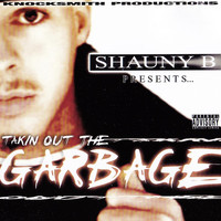 Shauny B - Takin Out the Garbage