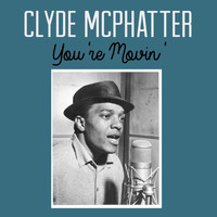 Clyde McPhatter - You're Movin' Me