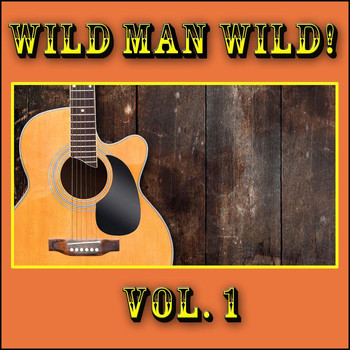 Various Artists - Wild Man Wild!, Vol. 1