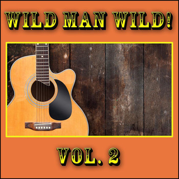 Various Artists - Wild Man Wild!, Vol. 2