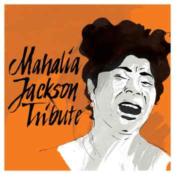 Mahalia Jackson Tribute - Mahalia Jackson Tribute