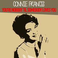 Connie Francis - You're Nobody 'til Somebody Loves