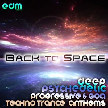 Various Artists - Back To Space - Deep Psychedelic Progressive & Goa Techno Trance Anthems