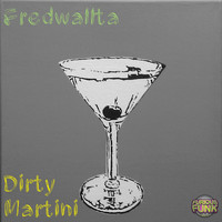 FredWallta - Dirty Martini
