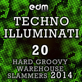 Various Artists - Techno Illuminati - 20 Top Hard Groovy Warehouse Slammers 2014