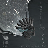 Arturo Silveira - Incierto Oscuro Ep