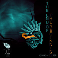 Dikron - The End of The Beginning Ep
